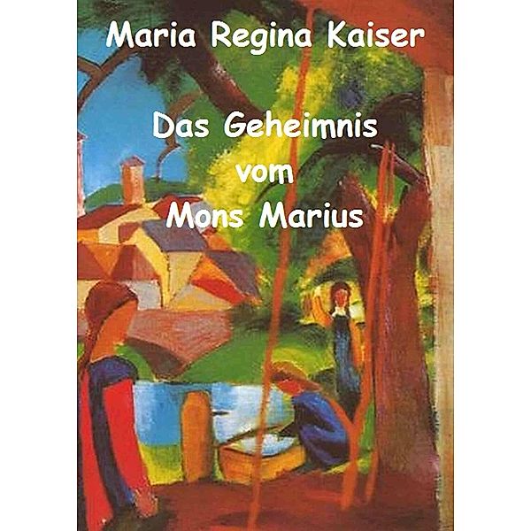 Das Geheimnis vom Mons Marius, Maria Regina Kaiser