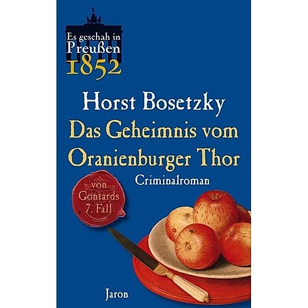 Das Geheimnis vom Oranienburger Thor / von Gontard Bd.7, Horst Bosetzky