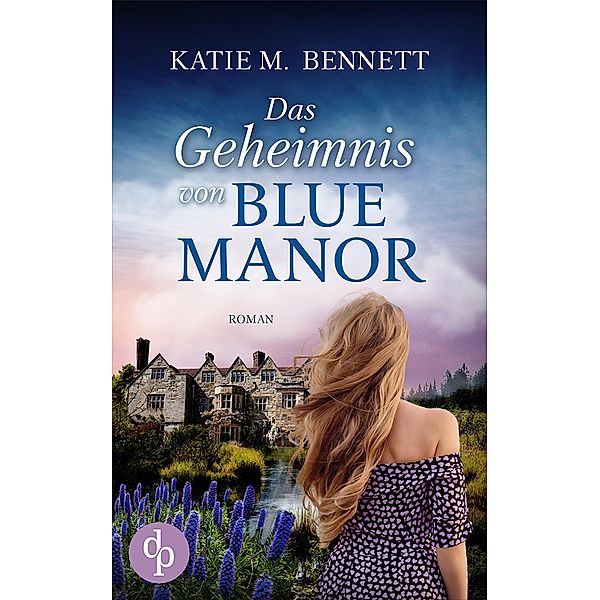 Das Geheimnis von Blue Manor, Katie M. Bennett