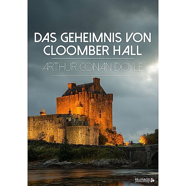 Das Geheimnis von Cloomber Hall, Arthur Conan Doyle