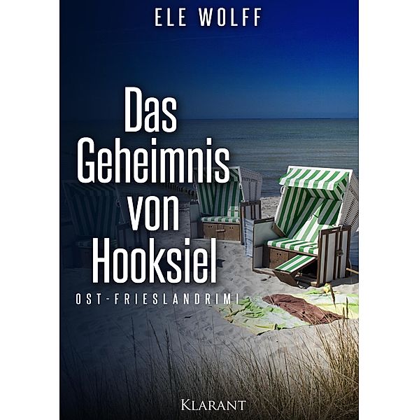 Das Geheimnis von Hooksiel. Ostfrieslandkrimi, Ele Wolff