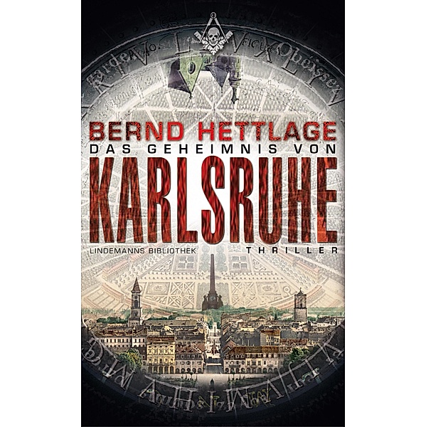 Das Geheimnis von Karlsruhe / Lindemanns Bd.239, Bernd Hettlage