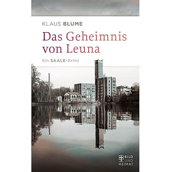 Das Geheimnis von Leuna / Mörderischer Osten, Klaus Blume