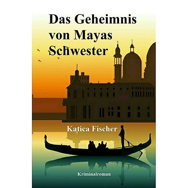 Das Geheimnis von Mayas Schwester, Katica Fischer