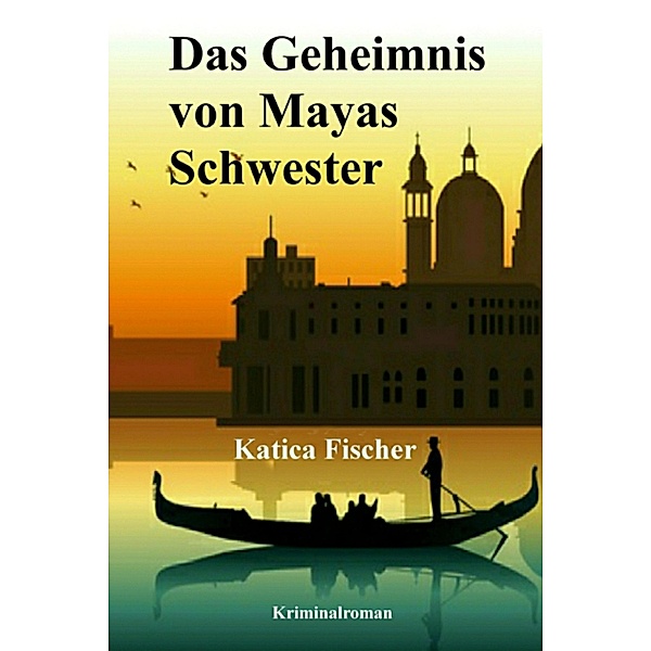 Das Geheimnis von Mayas Schwester, Katica Fischer