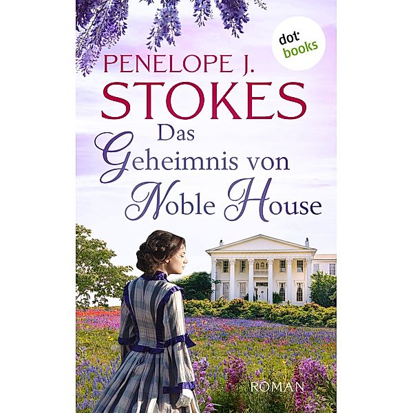 Das Geheimnis von Noble House: Ein leidenschaftliches Südstaatenepos in Tradition von »Vom Winde verweht«, Penelope Stokes