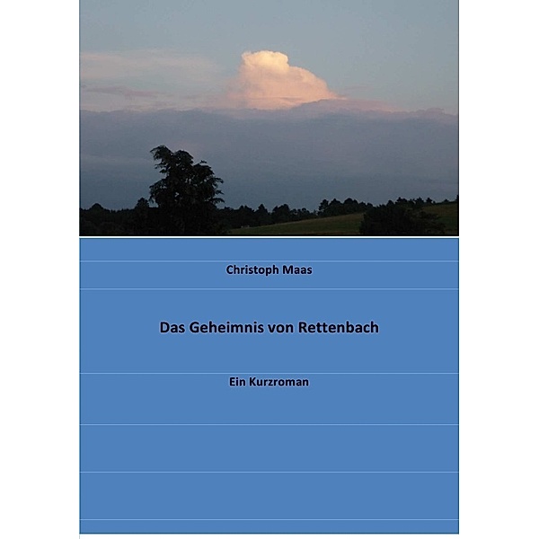 Das Geheimnis von Rettenbach, Christoph Maas