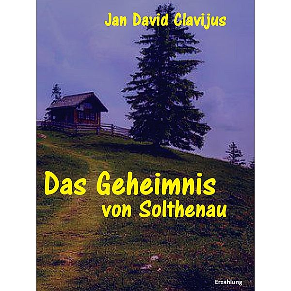 Das Geheimnis von Solthenau / Evolution Bd.2, Jan David Clavijus