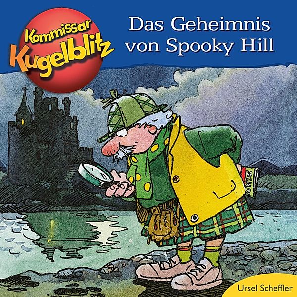 Das Geheimnis von Spooky Hill - Kommissar Kugelblitz, Ursel Scheffler