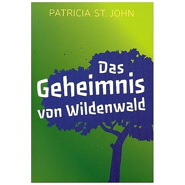 Das Geheimnis von Wildenwald, Patricia Saint John
