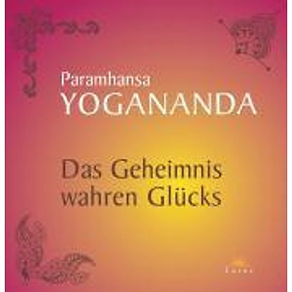 Das Geheimnis wahren Glücks, Paramahansa Yogananda