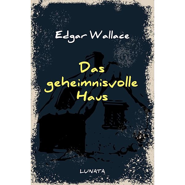 Das geheimnisvolle Haus, Edgar Wallace