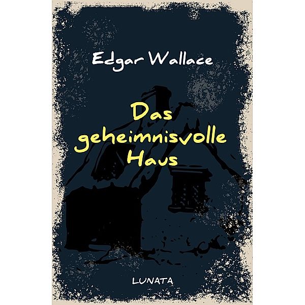 Das geheimnisvolle Haus, Edgar Wallace