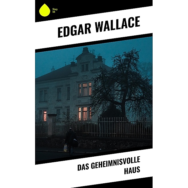 Das geheimnisvolle Haus / Sharp Ink, Edgar Wallace