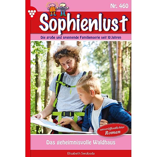 Das geheimnisvolle Waldhaus / Sophienlust Bd.460, Elisabeth Swoboda