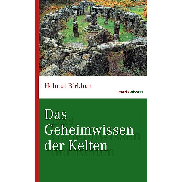 Das Geheimwissen der Kelten / marixwissen, Helmut Birkhan
