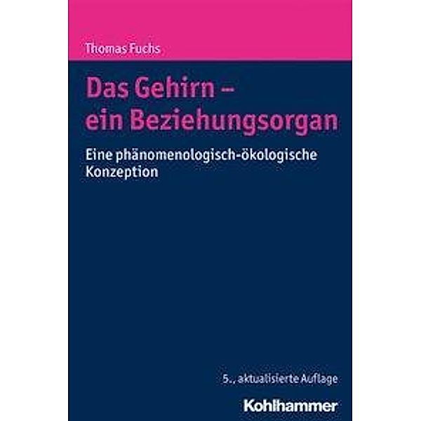 Das Gehirn - ein Beziehungsorgan, Thomas Fuchs