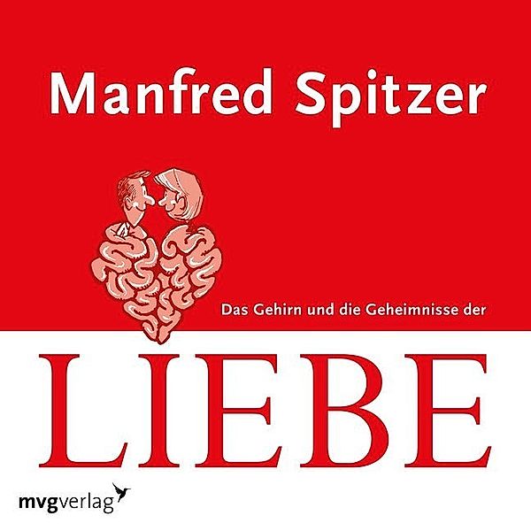 Das Gehirn und die Geheimnisse der Liebe,1 Audio-CD, Manfred Spitzer