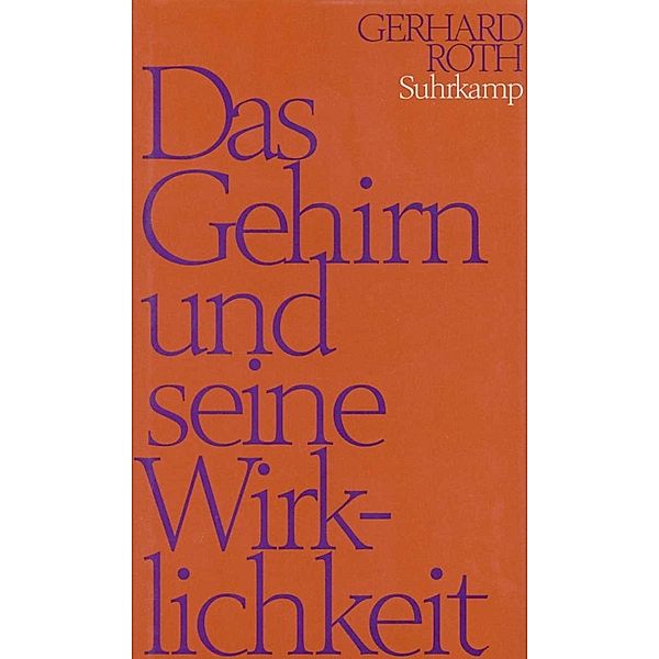 Das Gehirn und seine Wirklichkeit, Gerhard Roth