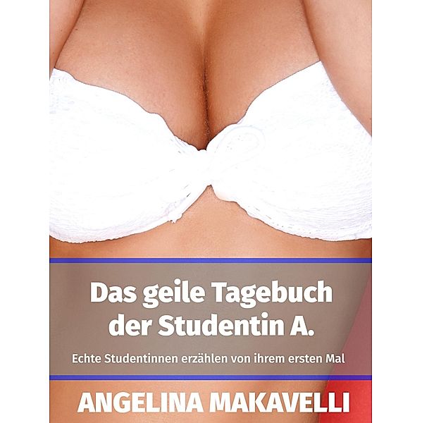 Das geile Tagebuch der Studentin A., Angelina Makavelli