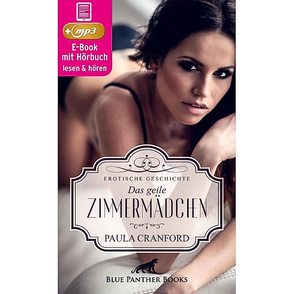 Das geile Zimmermädchen | Erotik Audio Story | Erotisches Hörbuch / blue panther books Erotische Hörbücher Erotik Sex Hörbuch, Paula Cranford