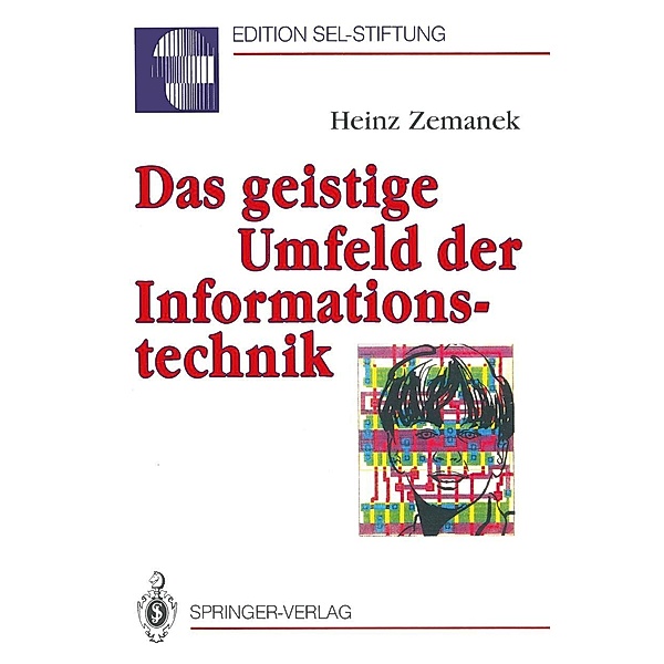 Das geistige Umfeld der Informationstechnik / Edition Alcatel SEL Stiftung, Heinz Zemanek
