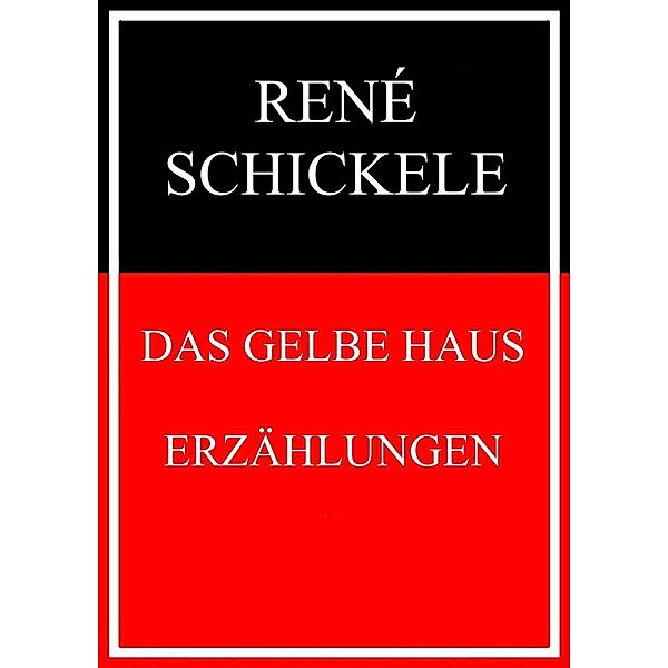 Das gelbe Haus, René Schickele