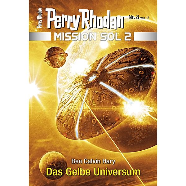 Das Gelbe Universum / Perry Rhodan - Mission SOL 2020 Bd.8, Ben Calvin Hary