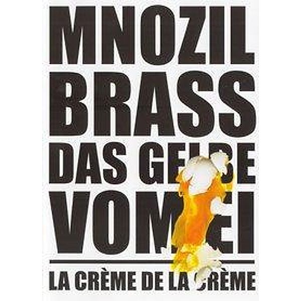 Das Gelbe vom Ei - La Creme de la Creme, 1 DVD, Mnozil Brass