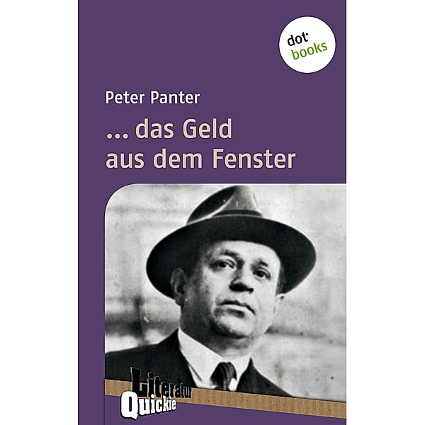 ... das Geld aus dem Fenster - Literatur-Quickie / Literatur-Quickies Bd.16, Peter Panter