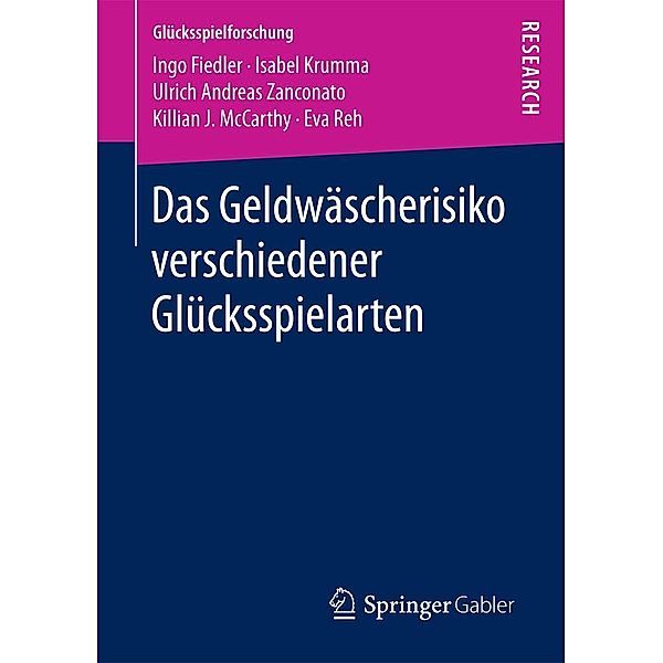 Das Geldwäscherisiko verschiedener Glücksspielarten / Glücksspielforschung, Ingo Fiedler, Isabel Krumma, Ulrich Andreas Zanconato, Killian J. McCarthy, Eva Reh