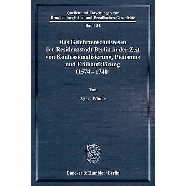 Das Gelehrtenschulwesen der Residenzstadt Berlin in der Zeit von Konfessionalisierung, Pietismus und Frühaufklärung (157, Agnes Winter