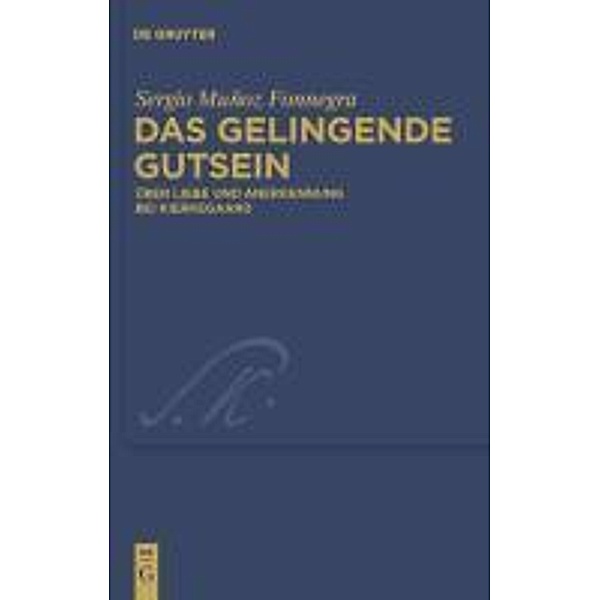 Das gelingende Gutsein / Kierkegaard Studies. Monograph Series Bd.23, Sergio Muñoz Fonnegra