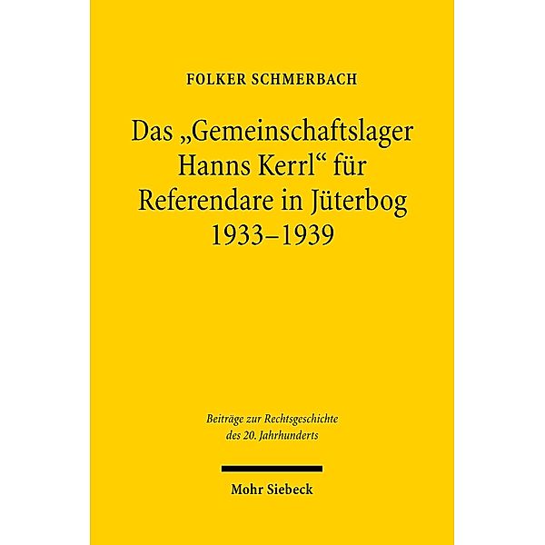 Das 'Gemeinschaftslager Hanns Kerrl' für Referendare in Jüterbog 1933-1939, Folker Schmerbach