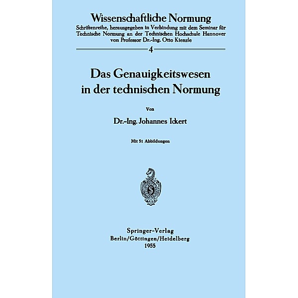Das Genauigkeitswesen in der technischen Normung / Wissenschaftliche Normung Bd.4, J. Ickert