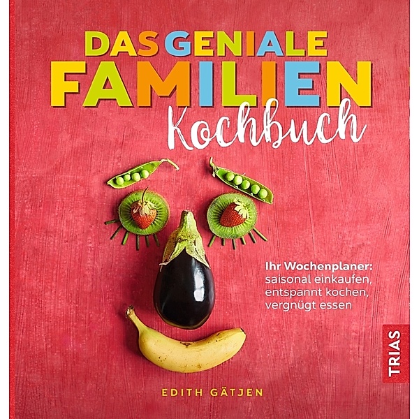 Das geniale Familien-Kochbuch, Edith Gätjen