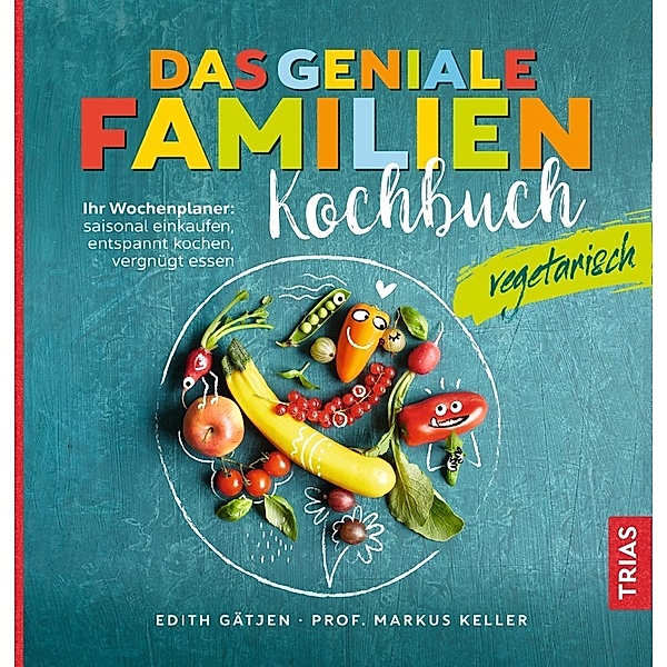 Das geniale Familienkochbuch - vegetarisch, Edith Gätjen, Markus H. Keller