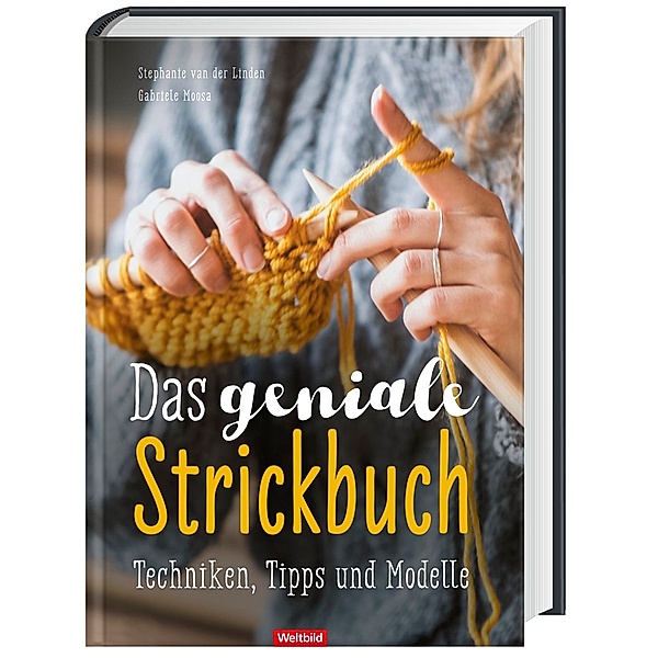 Das geniale Strickbuch - Techniken, Tipps und Modelle, Stephanie van der Linden, Gabriele Moosa