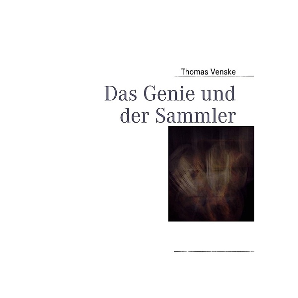 Das Genie und der Sammler, Thomas Venske
