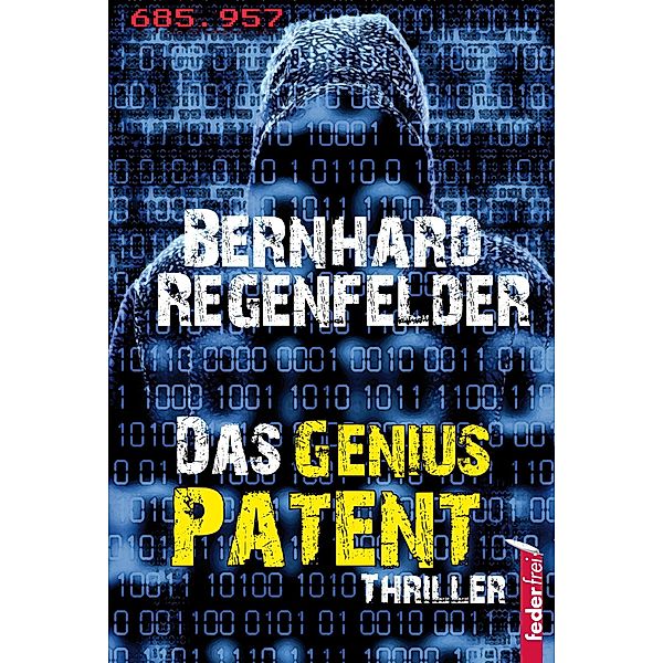 Das Genius Patent: Österreich Thriller / Die Genius Trilogie Bd.1, Bernhard Regenfelder