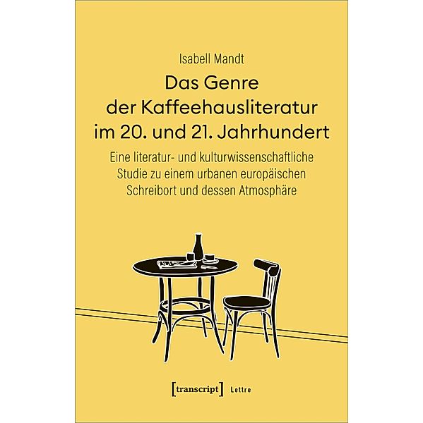 Das Genre der Kaffeehausliteratur im 20. und 21. Jahrhundert / Lettre, Isabell Mandt