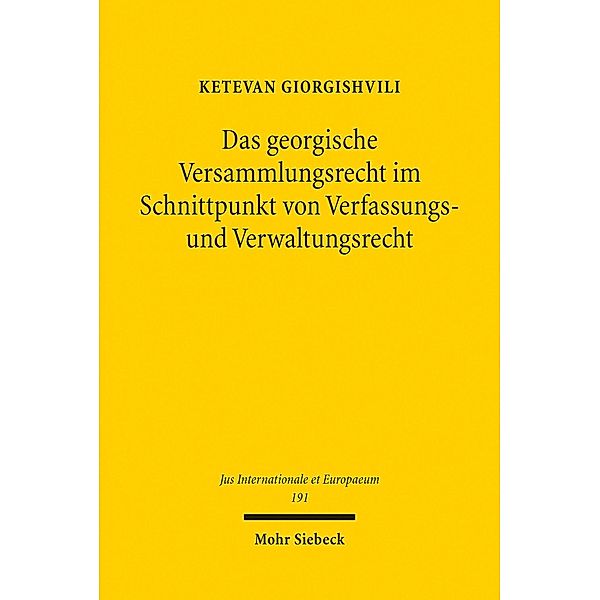 Das georgische Versammlungsrecht im Schnittpunkt von Verfassungs- und Verwaltungsrecht, Ketevan Giorgishvili