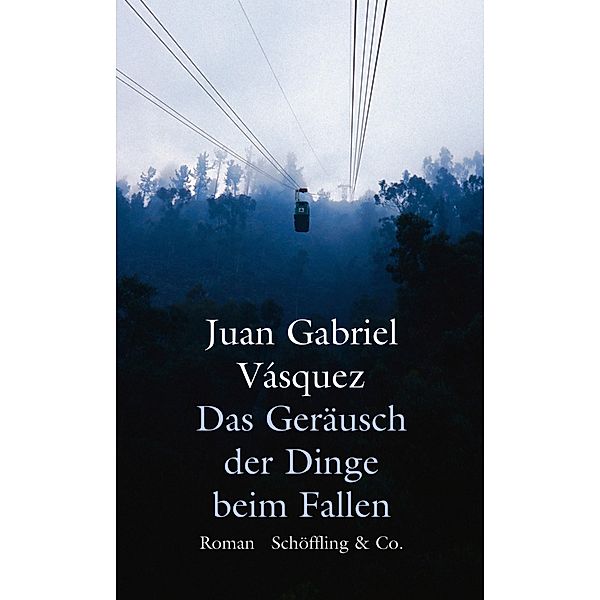 Das Geräusch der Dinge beim Fallen, Juan Gabriel Vásquez