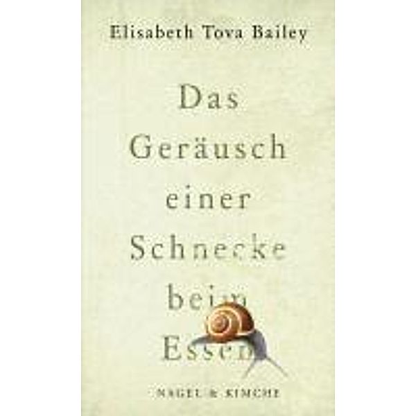 Das Geräusch einer Schnecke beim Essen, Elisabeth Tova Bailey