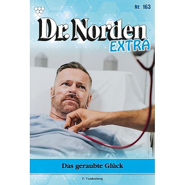 Das geraubte Glück / Dr. Norden Extra Bd.163, Patricia Vandenberg