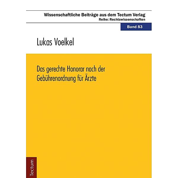 Das gerechte Honorar nach der Gebührenordnung für Ärzte / Wissenschaftliche Beiträge aus dem Tectum-Verlag Bd.83, Lukas Voelkel