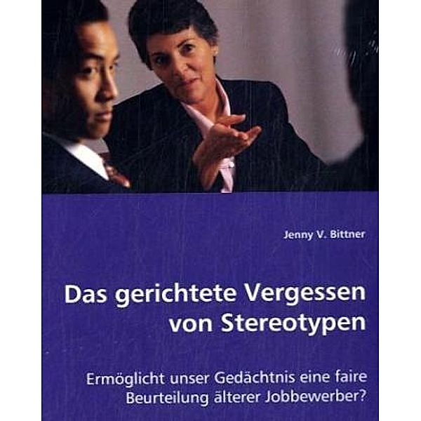 Das gerichtete Vergessen von Stereotypen, Jenny Bittner