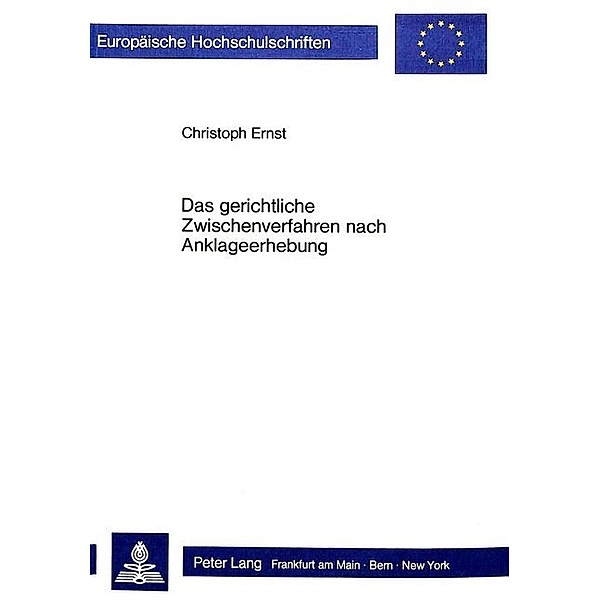 Das gerichtliche Zwischenverfahren nach Anklageerhebung, Christoph Ernst