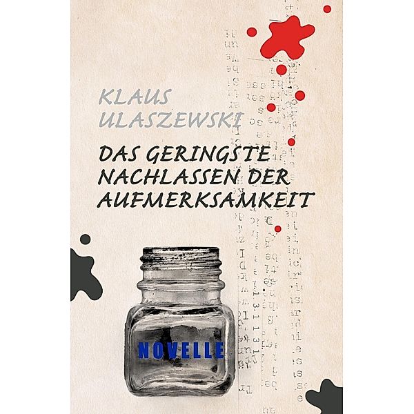 Das geringste Nachlassen der Aufmerksamkeit, Klaus Ulaszewski