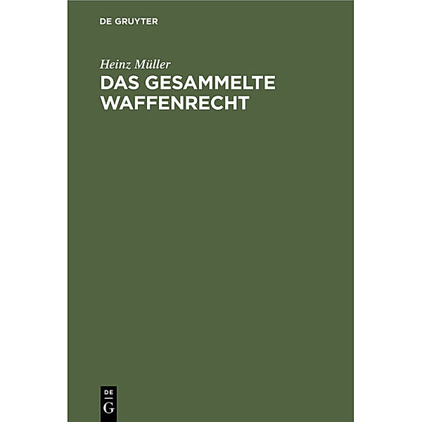 Das gesammelte Waffenrecht, Heinz Müller